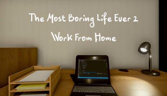 The Most Boring Life Ever 2 &#8211; Work From Home Free Download