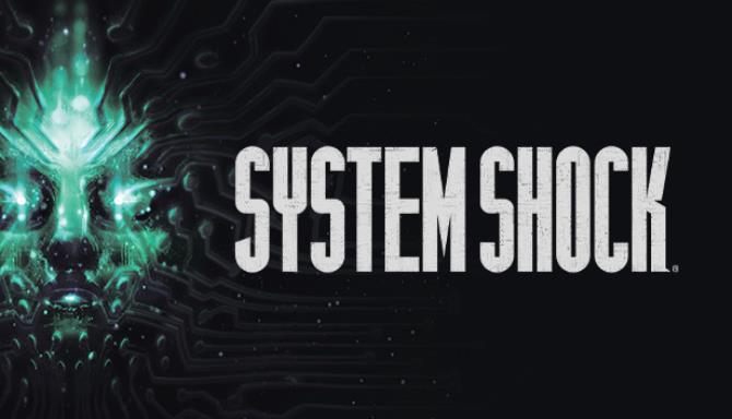 System Shock (Remake) Free Download (v1.1.17082)